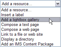 Select a week or topic number to post the lightbox gallery in. Then, select "Add a lightbox gallery" from the "Add an resource..." drop down list.